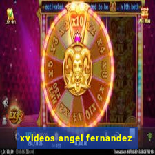 xvideos angel fernandez